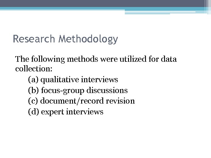 Research Methodology The following methods were utilized for data collection: (a) qualitative interviews (b)