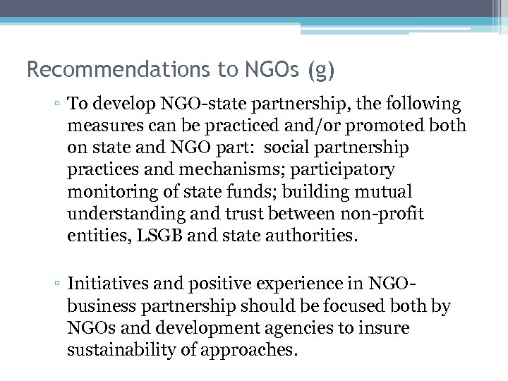 Recommendations to NGOs (g) ▫ To develop NGO-state partnership, the following measures can be