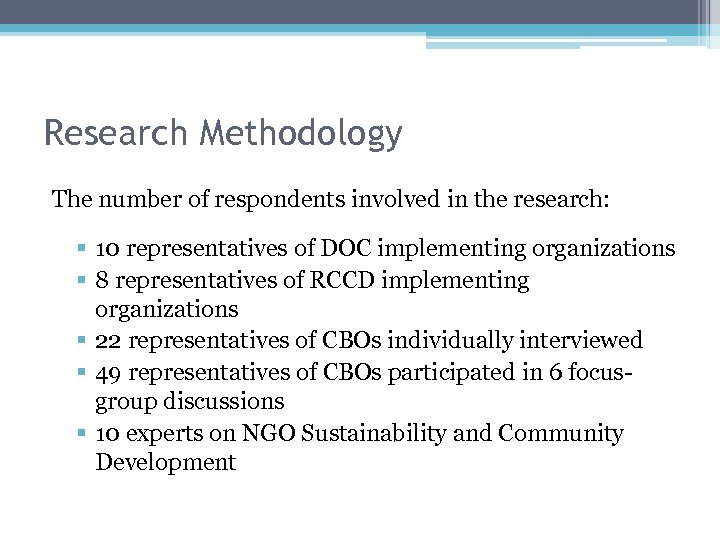 Research Methodology The number of respondents involved in the research: § 10 representatives of