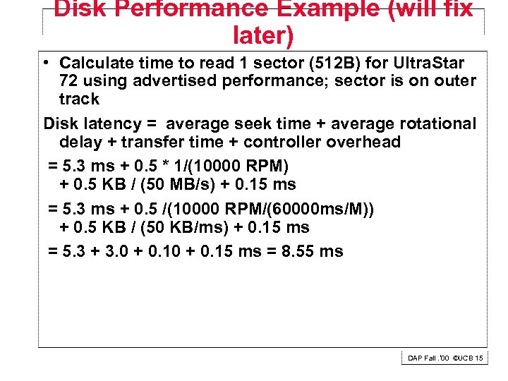 Disk Performance Example (will fix later) • Calculate time to read 1 sector (512