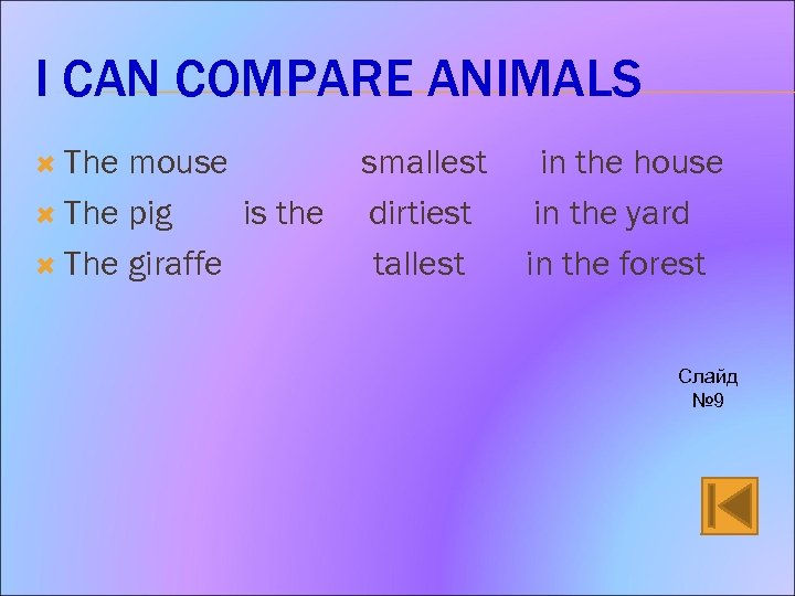 I CAN COMPARE ANIMALS The mouse The pig is the The giraffe smallest dirtiest