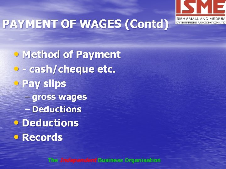 PAYMENT OF WAGES (Contd) • Method of Payment • - cash/cheque etc. • Pay