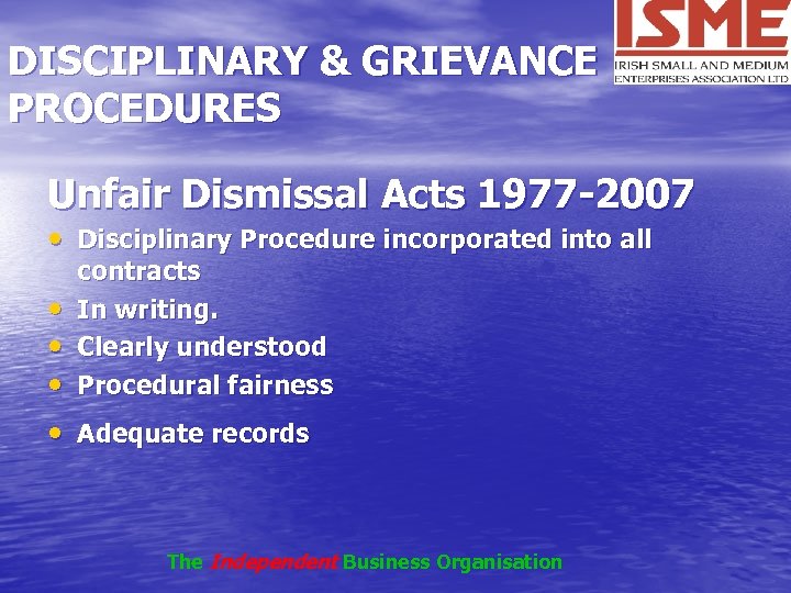 DISCIPLINARY & GRIEVANCE PROCEDURES Unfair Dismissal Acts 1977 -2007 • Disciplinary Procedure incorporated into