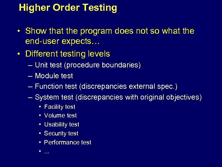 Higher Order Testing • Show that the program does not so what the end-user