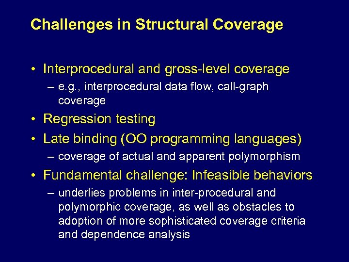 Challenges in Structural Coverage • Interprocedural and gross-level coverage – e. g. , interprocedural