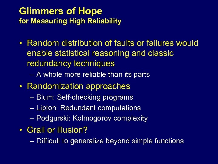 Glimmers of Hope for Measuring High Reliability • Random distribution of faults or failures