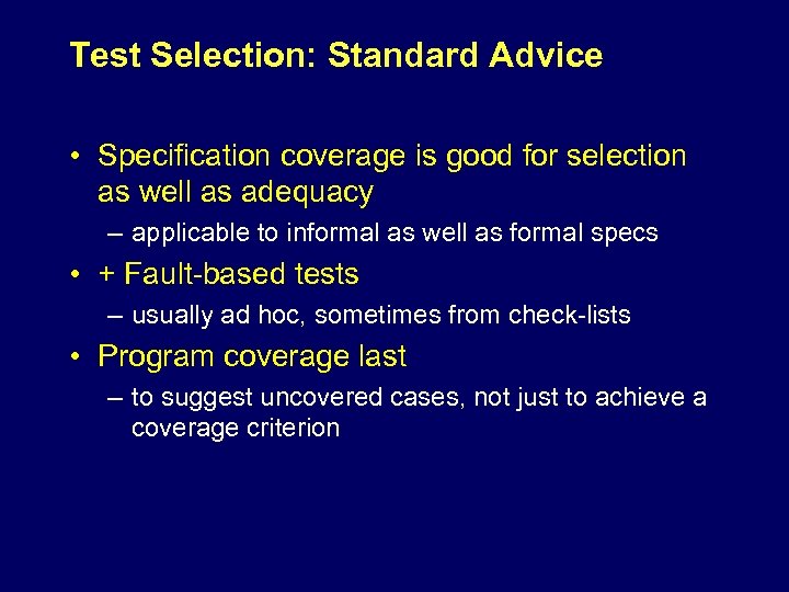 Test Selection: Standard Advice • Specification coverage is good for selection as well as
