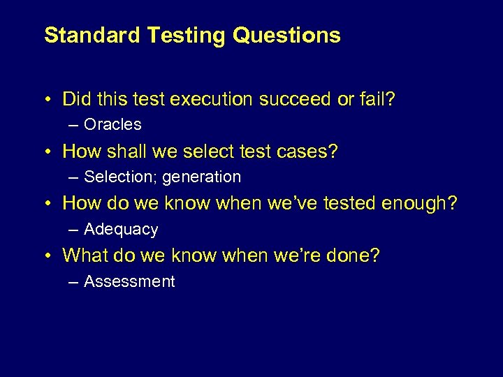 Standard Testing Questions • Did this test execution succeed or fail? – Oracles •