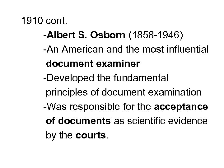 1910 cont. -Albert S. Osborn (1858 -1946) -An American and the most influential document