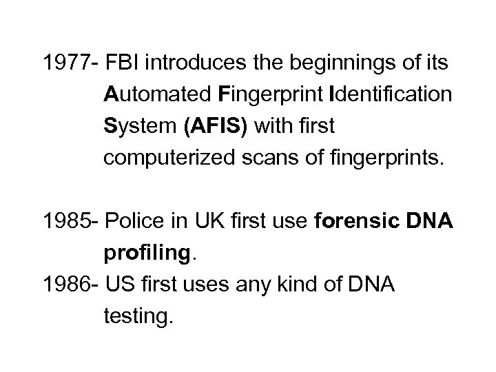 1977 - FBI introduces the beginnings of its Automated Fingerprint Identification System (AFIS) with