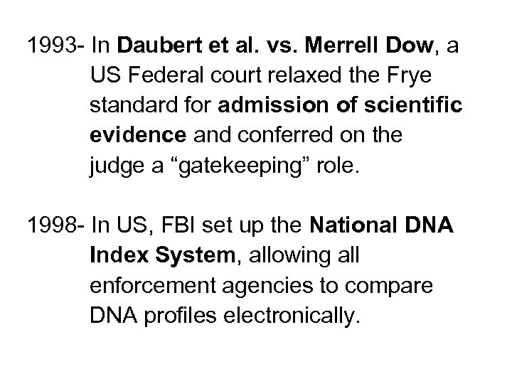 1993 - In Daubert et al. vs. Merrell Dow, a US Federal court relaxed