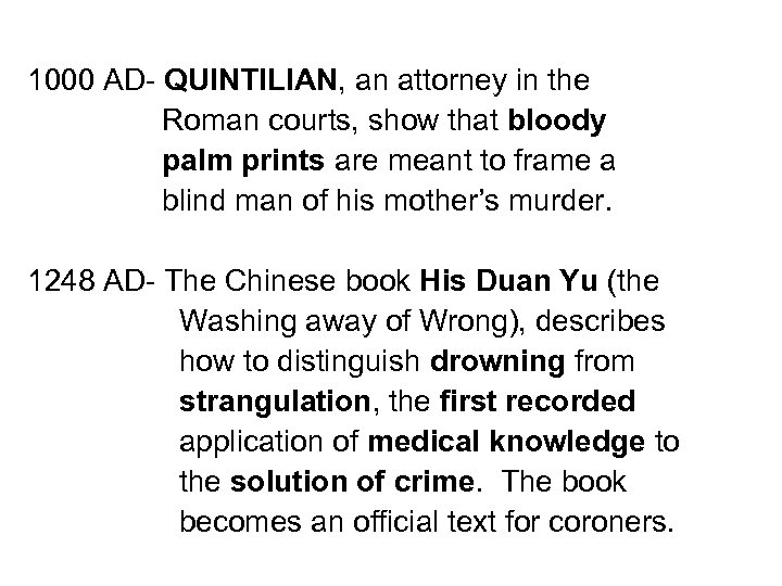 1000 AD- QUINTILIAN, an attorney in the Roman courts, show that bloody palm prints