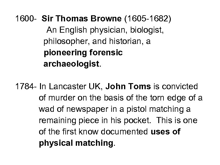 1600 - Sir Thomas Browne (1605 -1682) An English physician, biologist, philosopher, and historian,