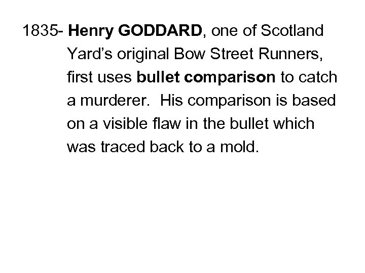 1835 - Henry GODDARD, one of Scotland Yard’s original Bow Street Runners, first uses