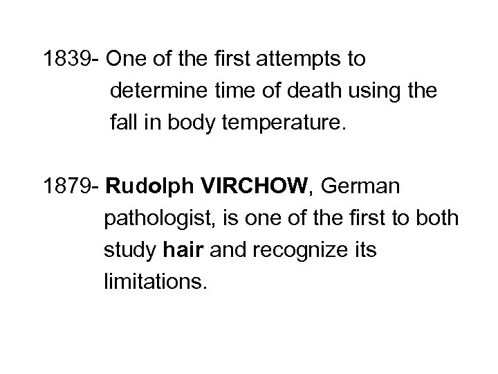 1839 - One of the first attempts to determine time of death using the