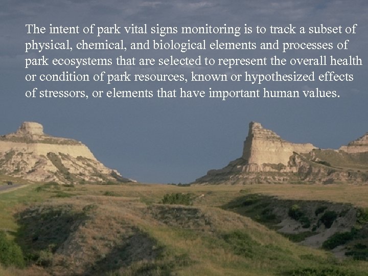 The intent of park vital signs monitoring is to track a subset of physical,