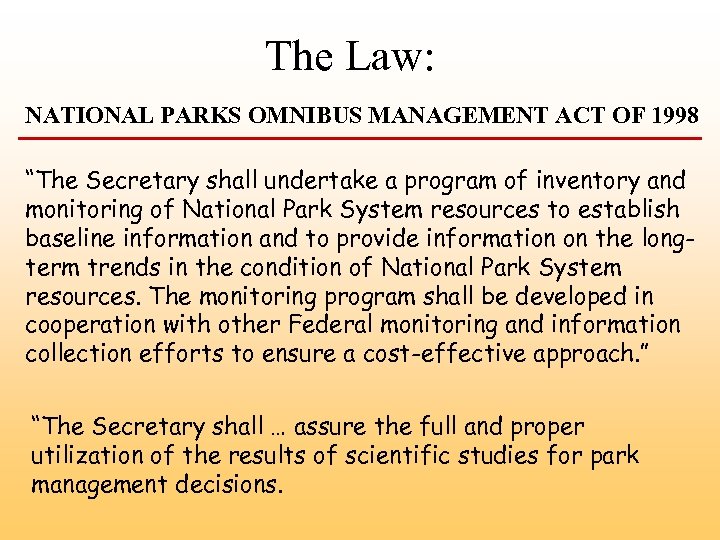 The Law: NATIONAL PARKS OMNIBUS MANAGEMENT ACT OF 1998 “The Secretary shall undertake a