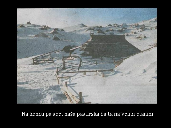 Na koncu pa spet naša pastirska bajta na Veliki planini 