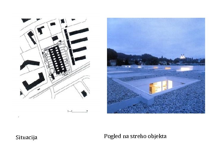 Situacija Pogled na streho objekta 