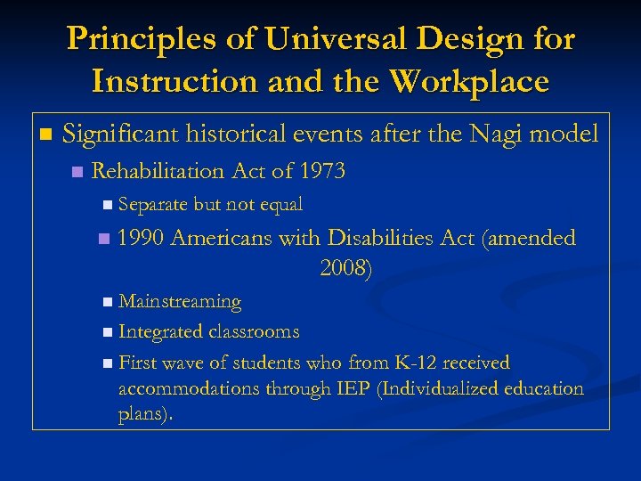 Principles of Universal Design for Instruction and the Workplace n Significant historical events after