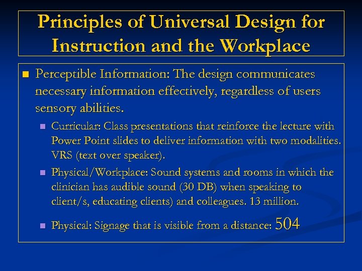 Principles of Universal Design for Instruction and the Workplace n Perceptible Information: The design