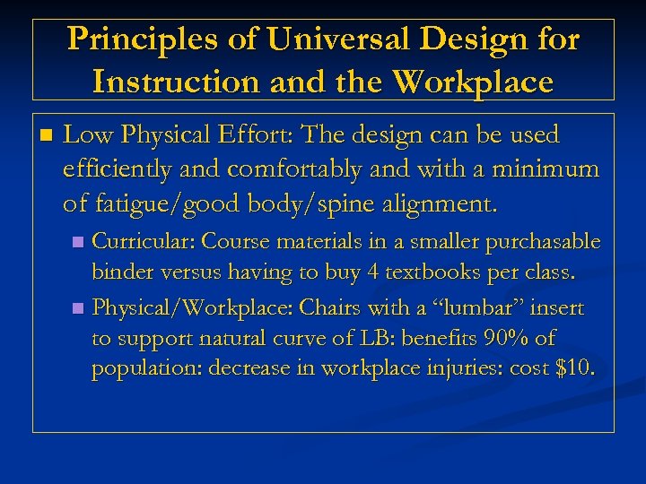 Principles of Universal Design for Instruction and the Workplace n Low Physical Effort: The