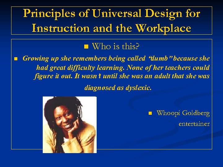 Principles of Universal Design for Instruction and the Workplace n n Who is this?