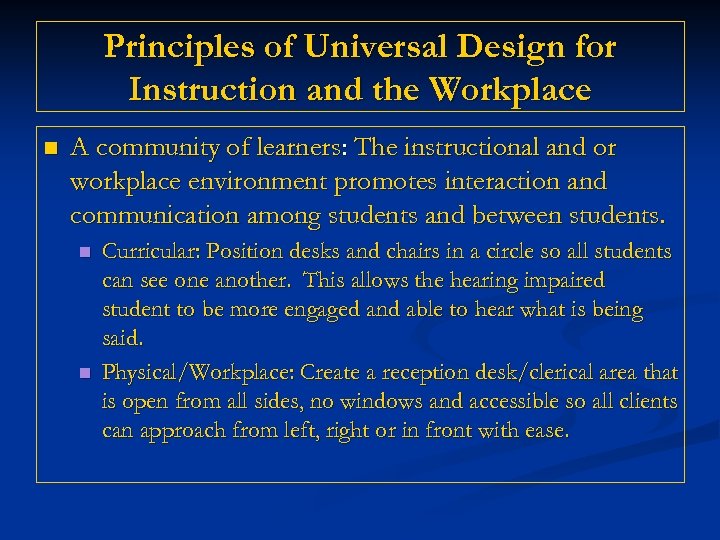Principles of Universal Design for Instruction and the Workplace n A community of learners: