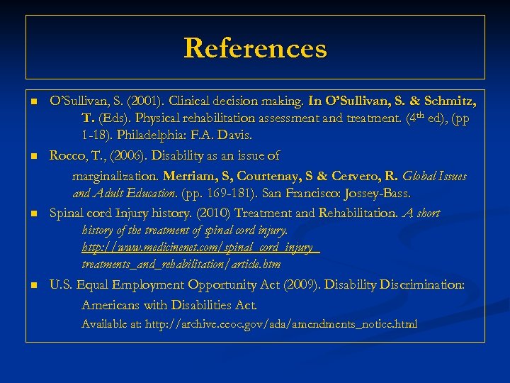 References n n O’Sullivan, S. (2001). Clinical decision making. In O’Sullivan, S. & Schmitz,