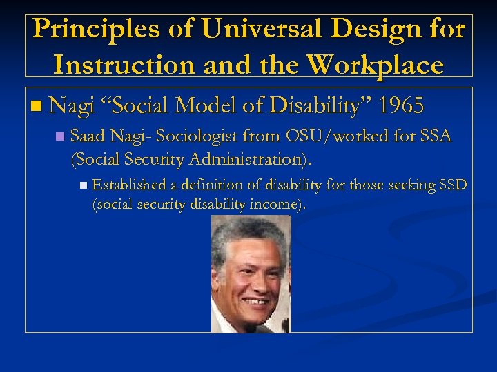 Principles of Universal Design for Instruction and the Workplace n Nagi “Social Model of