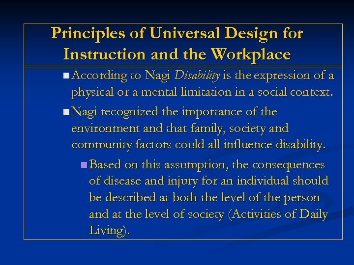 Principles of Universal Design for Instruction and the Workplace n According to Nagi Disability