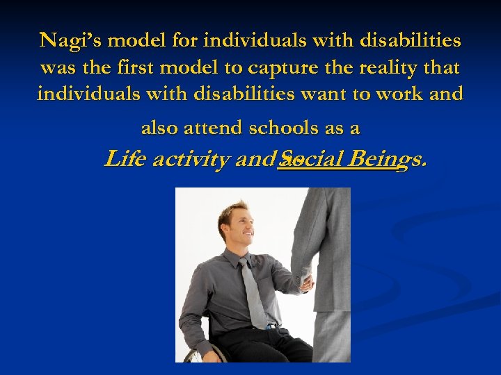 Nagi’s model for individuals with disabilities was the first model to capture the reality