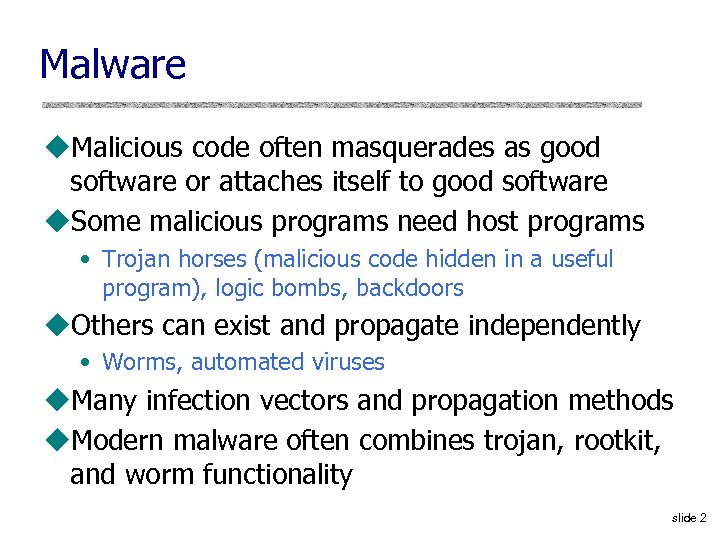 Malware u. Malicious code often masquerades as good software or attaches itself to good