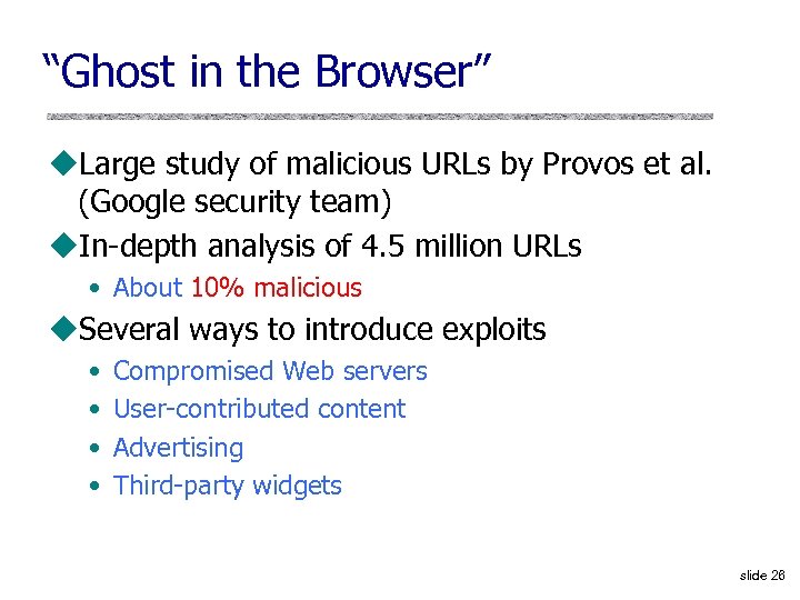 “Ghost in the Browser” u. Large study of malicious URLs by Provos et al.