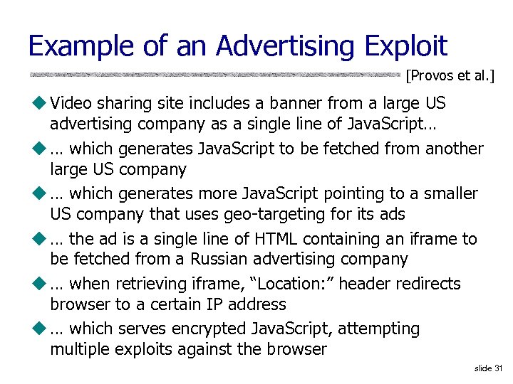 Example of an Advertising Exploit [Provos et al. ] u Video sharing site includes