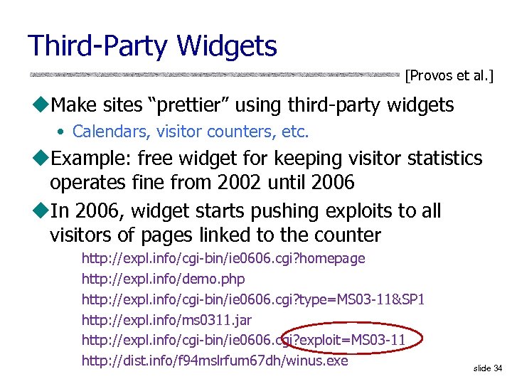 Third-Party Widgets [Provos et al. ] u. Make sites “prettier” using third-party widgets •