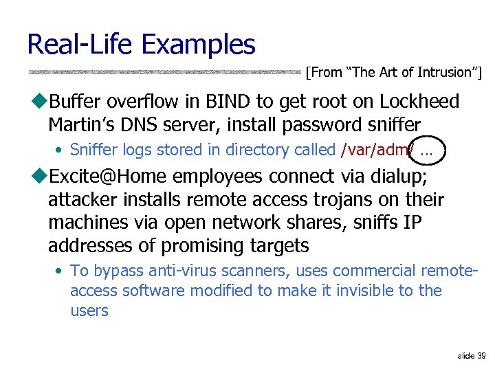 Real-Life Examples [From “The Art of Intrusion”] u. Buffer overflow in BIND to get