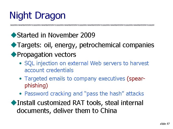 Night Dragon u. Started in November 2009 u. Targets: oil, energy, petrochemical companies u.