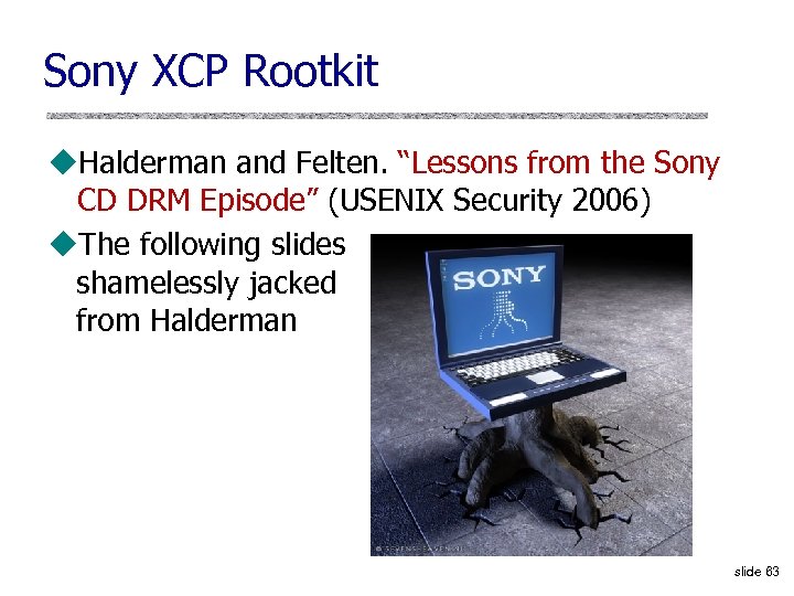 Sony XCP Rootkit u. Halderman and Felten. “Lessons from the Sony CD DRM Episode”