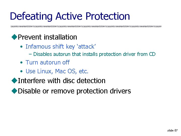 Defeating Active Protection u. Prevent installation • Infamous shift key ‘attack’ – Disables autorun