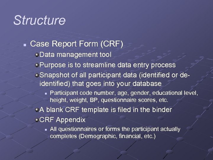 Structure n Case Report Form (CRF) Data management tool Purpose is to streamline data
