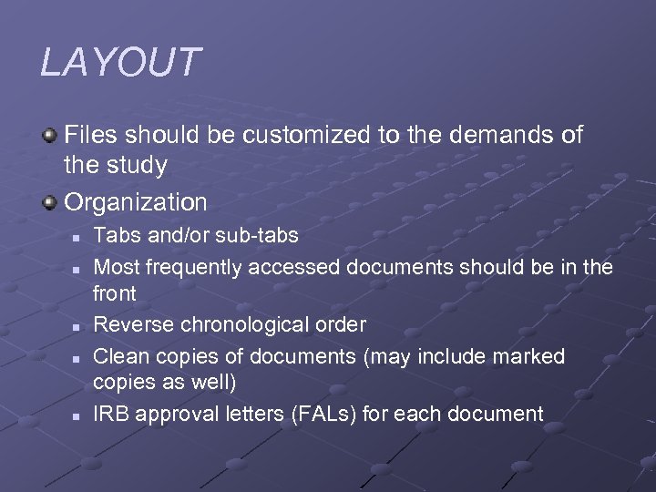 LAYOUT Files should be customized to the demands of the study Organization n n