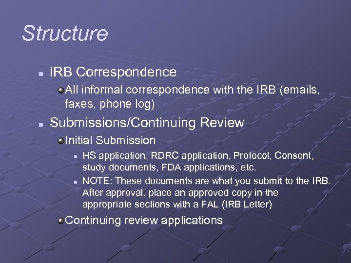 Structure n IRB Correspondence All informal correspondence with the IRB (emails, faxes, phone log)