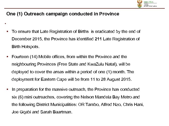 One (1) Outreach campaign conducted in Province • § To ensure that Late Registration