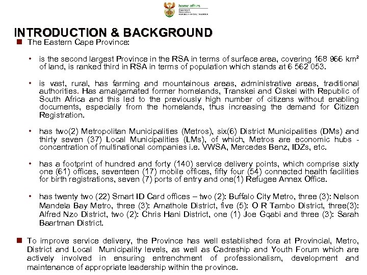 INTRODUCTION & BACKGROUND n The Eastern Cape Province: • is the second largest Province