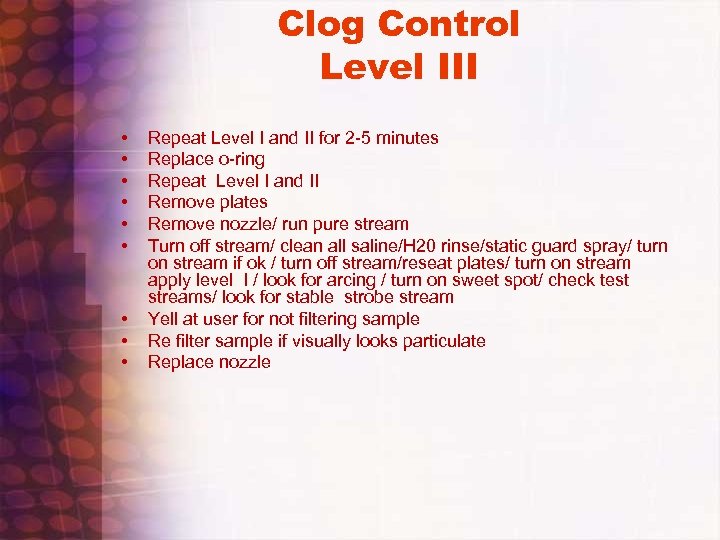 Clog Control Level III • • • Repeat Level I and II for 2