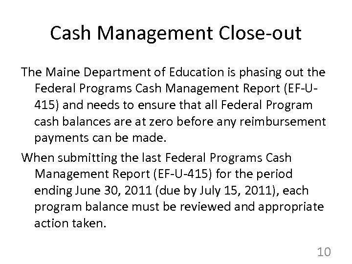 Cash Management Close-out The Maine Department of Education is phasing out the Federal Programs