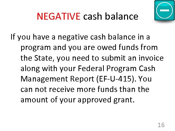 NEGATIVE cash balance If you have a negative cash balance in a program and