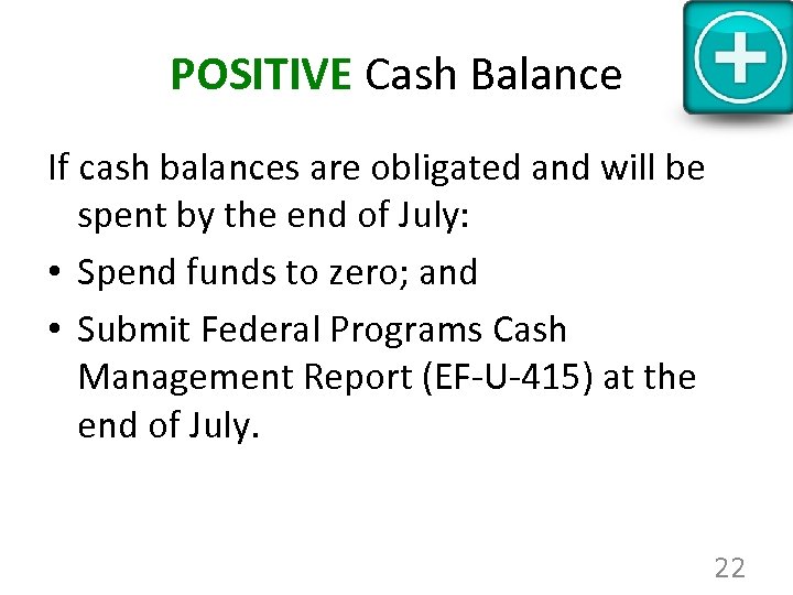 POSITIVE Cash Balance If cash balances are obligated and will be spent by the