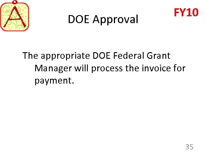 DOE Approval FY 10 The appropriate DOE Federal Grant Manager will process the invoice